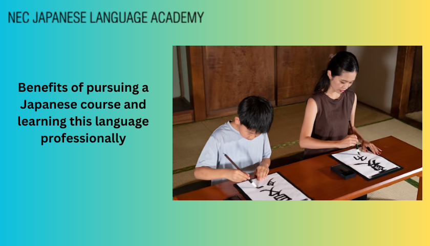 Benefits of pursuing a Japanese course and learning this language professionally